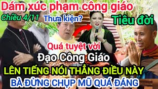 🔴DƯ LUẬN CẢM KÍCH Đạo Công Giáo LÊN TIẾNG về Sư Minh Tuệ Bà Hằng nghe rõ đây [upl. by Upshaw]