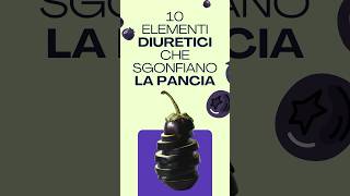 10 elementi DIURETICI che SGONFIANO la PANCIA shorts youtubeshorts short [upl. by Leslie]