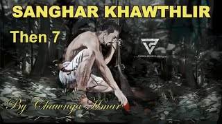 SANGHAR KHAWTHLIR Then 7 Chawnga Hmar [upl. by Revilo682]