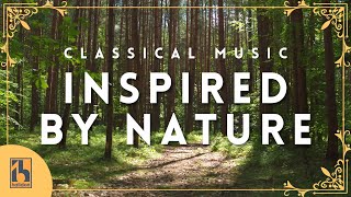 Classical Music Inspired by Nature [upl. by Elbag]