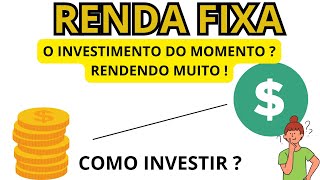 RENDA FIXA EM ALTA RENDENDO BASTANTE DINHEIRO  COMO INVESTIR EM RENDA FIXA PASSO A PASSO [upl. by Nahamas]