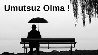 Umutsuz Olma  Yaşamak Şakaya Gelmez Hayat Zor duygusal şiirler [upl. by Olifoet]