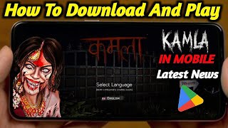 HOW TO DOWNLOAD AND PLAY HORROR KAMLA GAME IN MOBILE 🔥 [upl. by Ailatan]