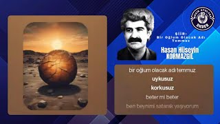 Hasan Hüseyin KORKMAZGİL  Şiir Bir oğlum olacak adı TEMMUZ [upl. by Nad42]