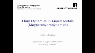 Fluid Dynamics in Liquid Metals Magnetohydrodynamics  Rainer Hollerbach [upl. by Yazbak]