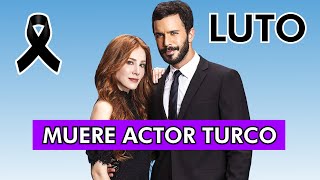 LUTO MUERE ACTOR TURCO DE KIRALIK ASK TRISTE PARTIDA [upl. by Daahsar]