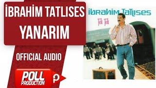 İbrahim Tatlıses  Yanarım   Official Audio [upl. by Demetris]