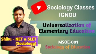 Universalization of Elementary Education  IGNOU MSOE 001 [upl. by Aciras]