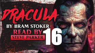 Dracula Chapter 16  Full Dramatised Audiobook [upl. by Enywtna63]