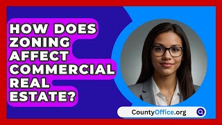 How Does Zoning Affect Commercial Real Estate  CountyOfficeorg [upl. by Aihsatal]