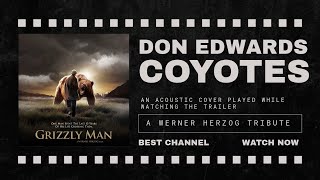 Don Edwards  Coyotes Acoustic Cover  Grizzly Man Trailer by Werner Herzog [upl. by Sterne]