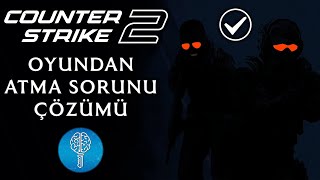 CS 2 Oyundan Atma ve Mavi Ekran Hatası ve Çözümü [upl. by Kendricks]