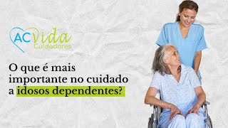 O que é mais importante no cuidado a idosos dependentes [upl. by Amian]