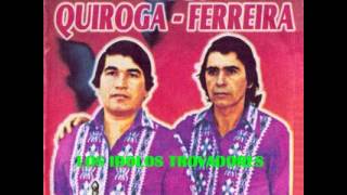 DÚOQUIROGAFERREIRA  LOS IDOLOS TROVADORES  Que Dirige BRIGIDO FERREIRA  Discos El Campeon [upl. by Ragland]