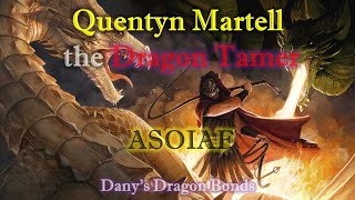 ASoIaFHotD  Quentyn Martell The Dragontamer  Danys Dragon Bonds Volume IV Part IV [upl. by Tsan]