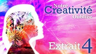 Notre Créativité Oubliée  Extrait 04 [upl. by Cahn986]