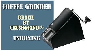 Unboxing Manual Burr Coffee Grinder Brazil by CrushGrind® [upl. by Yclek499]