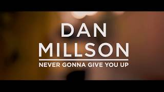 Dan Millson  quotNever Gonna Give You Upquot [upl. by Ilarin690]