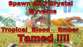 ark How To Spawn In All 3 Tropical Blood Ember Tamed Crystal Wyvern In Ark [upl. by Ahsurej]