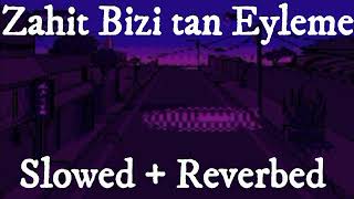 CVRTOON  Zahit Bizi tan Eyleme Slowed  Reverbed [upl. by Anaele]