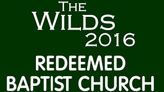 Wilds 2016  Redeemed Baptist Church [upl. by Aihsekat]