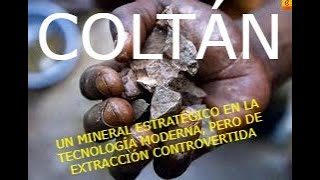 COLTÁN UN MINERAL ESTRATÉGICO EN LA TECNOLOGÍA MODERNA PERO DE EXTRACCIÓN CONTROVERTIDA [upl. by Michell]