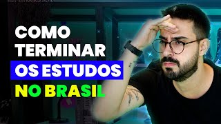 COMO TERMINAR OS ESTUDOS NO BRASIL [upl. by Wyne]