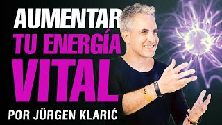 Aumenta al máximo tu energía vital por Jürgen Klarić [upl. by Seiuqram]