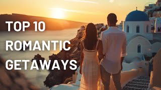 Top 10 Romantic Getaways In The World  Ultimate Travel Guide [upl. by Elleniad]