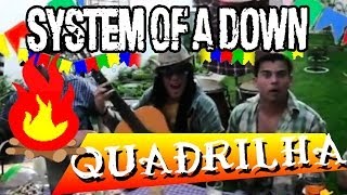 Aerials  System of a Down Quadrilha Cover  By AtilaKw  Konversão [upl. by Unders510]