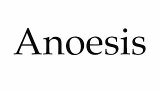 How to Pronounce Anoesis [upl. by Krutz]