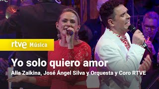 Alla Zaikina José Ángel Silva y Orquesta y Coro RTVE – “Yo solo quiero amorquot  LO QUE SOY [upl. by Tlevesoor]