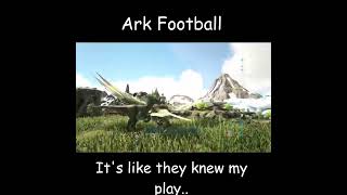 Ark Football  🦕 Ark Survival Evolved [upl. by Rowley]