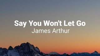 James Arthur  Say You Wont Let Go Lyrics [upl. by Akital]