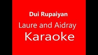 Dui Rupaiya  Laure and Aidray  Karaoke [upl. by Eniluj81]