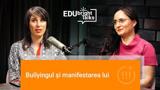 EDUbright Talks S2  Ep 6 ▶ Bullyingul și manifestarea lui  FloriAna Buzilă [upl. by Terrag]