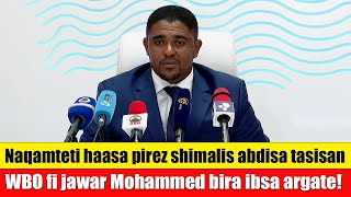 Naqamteti haasa pirez shimalis abdisa tasisan WBO fi jawar Mohammed bira ibsa argate [upl. by Netsoj]