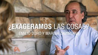 ¿Exageramos las cosas  Emilio Duró [upl. by Neurath605]