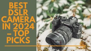 Best DSLR Camera in 2024 – Top Picks [upl. by Wun]