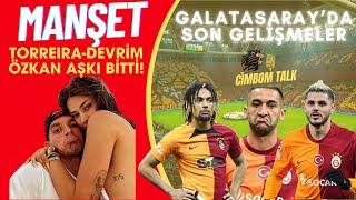 quotTorreira  Devrim Özkan İlişkisi Başından Yanlıştıquot  Cimbom Talk Manşet 1 galatasaray cimbomtalk [upl. by Nyleda713]