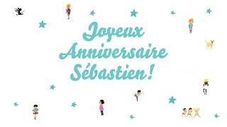 ♫ Joyeux Anniversaire Sébastien ♫ [upl. by Dloreh]