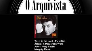 Trust in the Lord  Rick Riso [upl. by Oba956]