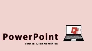 PowerPoint Formen zusammenführen [upl. by Jenei]