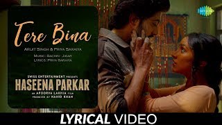 Tere Bina  Lyrical  Haseena Parkar  Shraddha Kapoor  Ankur Bhatia  Arijit  Priya [upl. by Suoirtemed]