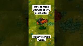 How to make ultimate cherry peashooter in pvz fusion plantsvszombies [upl. by Adriel]