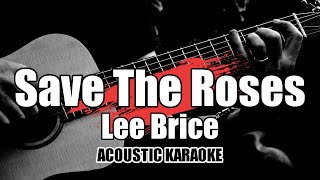 Save The Roses  Lee Brice  Karaoke with Lyrics [upl. by Etaner]