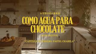 Como agua para chocolate  AUDIOLIBRO  Capítulo 2 Febrero Pastel Chabela [upl. by Einned]