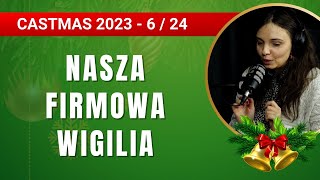 Nasza firmowa wigilia  wrażenia i obiekcje  CASTMAS 612  310 [upl. by Orten423]