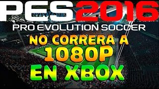 PES 2016  Requisitos para jugar en PC  Promesas INCUMPLIDAS Adiós 1080p en Xbox One [upl. by Frasco]