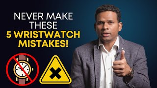 5 Wristwatch mistakes to avoid How to choose the best wristwatch wristwatch [upl. by Ahsai]